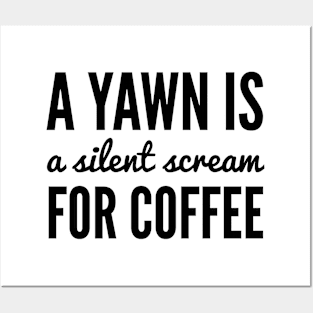 Yawn Scream Coffee Print Posters and Art